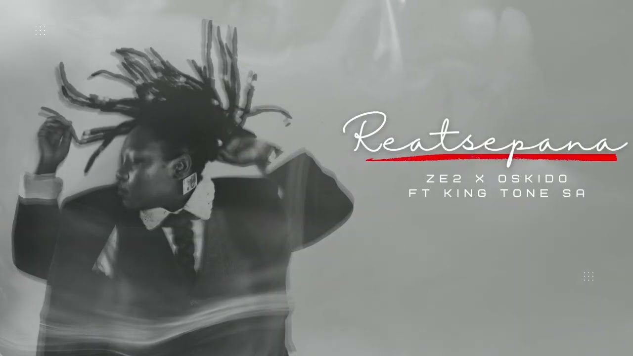 Ze2 – Reatsepana ft. Kamoh Xaba, Oskido, Shane907 & Khathapillar Ze2 – Reatsepana ft. Kamoh Xaba, Oskido, Shane907 & Khathapillar